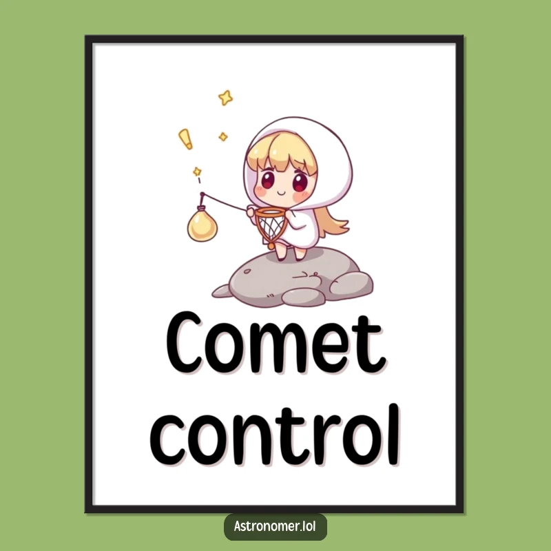 Funny Comet Catcher Poster: Epic Tiny Net Save Wall Art