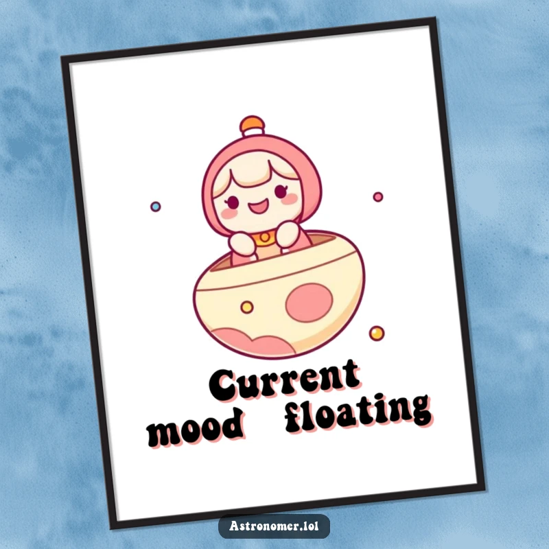 Funny Poster: A cute kawaii character looks thrilled to be floating on a planet, playfully using it as a boat in space.